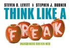 Stephen Dubner, Stephen J. Dubner, Steven Levitt, Steven D. Levitt - Think like a freak