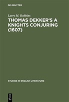 Larry M Robbins, Larry M. Robbins - Thomas Dekker's A Knights Conjuring (1607)
