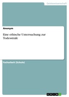 Anonym, Anonymous, Frieda von Meding, Lisa-Marie Moosmann, Frieda von Meding - Eine ethische Untersuchung zur Todesstrafe