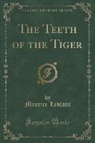Maurice Leblanc - The Teeth of the Tiger (Classic Reprint)
