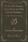 Hezekiah Butterworth - Over the Andes, Our Boys in New South America
