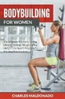 Charles Maldonado - Bodybuilding For Women