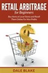 Dale Blake - Retail Arbitrage For Beginners