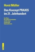 Horst Müller - Das Konzept PRAXIS im 21. Jahrhundert