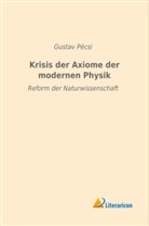 Gustav Pécsi - Krisis der Axiome der modernen Physik