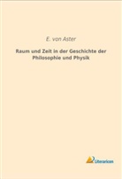 E. Von Aster, Ernst Von Aster, E von Aster, E. von Aster - Raum und Zeit in der Geschichte der Philosophie und Physik