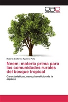 Roberto Guillermo Aguilera Peña - Neem: materia prima para las comunidades rurales del bosque tropical