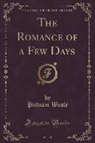 Putnam Weale - The Romance of a Few Days (Classic Reprint)