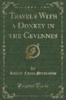 Robert Louis Stevenson - Travels With a Donkey in the Cevennes (Classic Reprint)