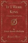 Justin Huntly McCarthy - If I Were King
