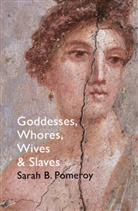 Sarah B Pomeroy, Sarah B. Pomeroy - Goddesses, Whores, Wives and Slaves