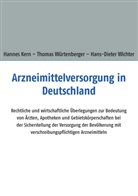 Hanne Kern, Hannes Kern, Hans-Di Wichter, Hans-Dieter Wichter, Thoma Würtenberger, Thomas Würtenberger - Arzneimittelversorgung in Deutschland
