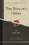 John Gay - The Beggar's Opera (Classic Reprint)