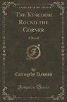 Coningsby Dawson - The Kingdom Round the Corner