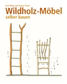 Erns Maier, Ernst Maier, Thomas Thelen - Wildholz-Möbel selber bauen