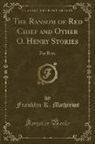 O. Henry, Franklin K. Mathiews - The Ransom of Red Chief