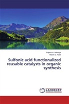 Hitesh D Patel, Hitesh D. Patel, Rajesh Vekariya, Rajesh H Vekariya, Rajesh H. Vekariya - Sulfonic acid functionalized reusable catalysts in organic synthesis