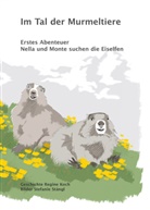 Regine Koch, Stefanie Stängl - Im Tal der Murmeltiere - Nella und Monte suchen die Eiselfen