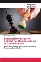 Giovanny Rivadeneira - Educación y barbarie: análisis del Humanismo en la Comunicación