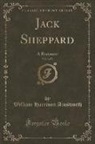 William Harrison Ainsworth - Jack Sheppard, Vol. 3 of 3