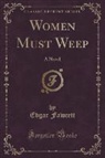 Edgar Fawcett - Women Must Weep