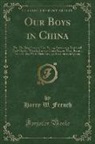 Harry W. French - Our Boys in China