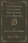 Miguel De Cervantes Saavedra - The Ingenious Gentleman, Don Quixote of La Mancha, Vol. 2 of 4 (Classic Reprint)