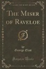 George Eliot - The Miser of Raveloe (Classic Reprint)