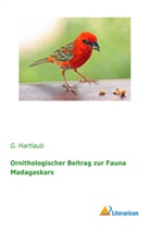 G Hartlaub, G. Hartlaub - Ornithologischer Beitrag zur Fauna Madagaskars