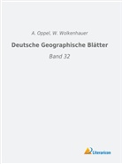 Oppel, A Oppel, A. Oppel, Wolkenhauer, Wolkenhauer, W. Wolkenhauer - Deutsche Geographische Blätter