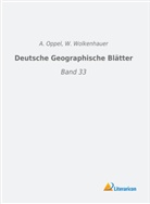 Oppel, A Oppel, A. Oppel, Wolkenhauer, Wolkenhauer, W. Wolkenhauer - Deutsche Geographische Blätter
