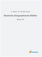 Oppel, A Oppel, A. Oppel, Wolkenhauer, Wolkenhauer, W. Wolkenhauer - Deutsche Geographische Blätter