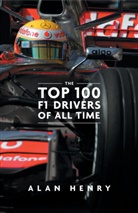 Alan Henry - The Top 100 Formula One Drivers of All Time
