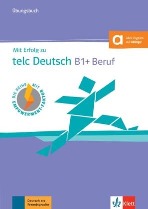 Sandr Hohmann, Sandra Hohmann, Beat Kupper, Beate Kupper, Radka Lemmen - Mit Erfolg zu telc Deutsch B1+: Mit Erfolg zu telc Deutsch B1 + Beruf - Übungsbuch - Buch mit Audio-CD