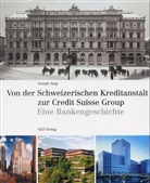 Joseph Jung - Von der Schweizerischen Kreditanstalt zur Credit Suisse Group