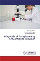 Alya Ahmed Farid, Alyaa Ahmed Farid, Sheree Kandel Hegazy, Shereen Kandel Hegazy, Mohamed, Azza Mohamed El-Amir - Diagnosis of Toxoplasma by SAG antigens in human