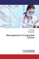 Prati Patel, Pratik Patel, Ravi Shanthraj, Anish Vallakati, Anisha Vallakati - Management of Impacted Canine