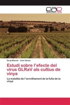 Serg Maicas, Sergi Maicas, Joan Sanxis - Estudi sobre l'efecte del virus GLRaV als cultius de vinya