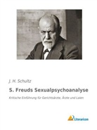 J H Schultz, J. H. Schultz - S. Freuds Sexualpsychoanalyse