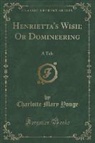 Charlotte Mary Yonge - Henrietta's Wish; Or Domineering