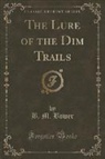 B. M. Bower - The Lure of the Dim Trails (Classic Reprint)