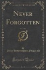 Percy Hetherington Fitzgerald - Never Forgotten, Vol. 3 of 3 (Classic Reprint)