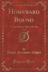 James Fenimore Cooper - Homeward Bound, Vol. 1 of 3