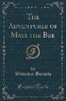 Waldemar Bonsels - The Adventures of Maya the Bee (Classic Reprint)