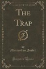 Maximilian Foster - The Trap (Classic Reprint)