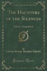 Charles George Douglas Roberts - The Haunters of the Silences