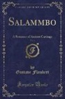 Gustave Flaubert - Salammbo, Vol. 3: A Romance of Ancient Carthage (Classic Reprint)