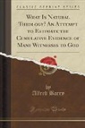 Alfred Barry - What Is Natural Theology? An Attempt to Estimate the Cumulative Evidence of Many Witnesses to God (Classic Reprint)