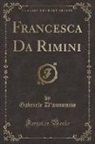 Gabriele D'Annunzio - Francesca Da Rimini (Classic Reprint)
