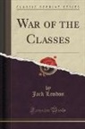 Jack London - War of the Classes (Classic Reprint)